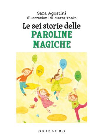 Le sei storie delle paroline magiche. Ediz. a colori - Sara Agostini - Libro Gribaudo 2022, Facile! Leggere bene. Leggere tutti | Libraccio.it