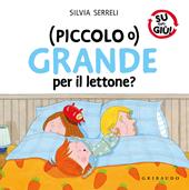 (Piccolo o) grande per il lettone? Ediz. a colori