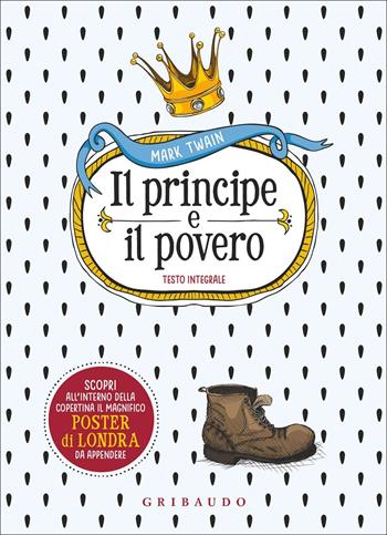 Il principe e il povero. Ediz. integrale. Con Poster - Mark Twain - Libro Gribaudo 2022, Vola la pagina | Libraccio.it