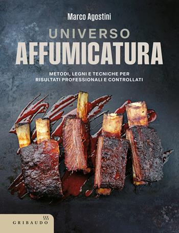 Universo affumicatura. Metodi, legni e tecniche per risultati professionali e controllati - Marco Agostini - Libro Gribaudo 2026, Sapori e fantasia | Libraccio.it