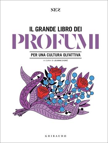 Grande libro dei profumi. Per una cultura olfattiva. Ediz. a colori  - Libro Gribaudo 2022, Passioni | Libraccio.it