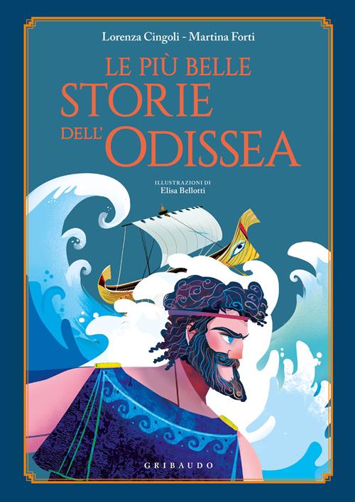 Le più belle storie dell'Odissea - Lorenza Cingoli, Martina Forti - Libro  Gribaudo 2022, Le grandi raccolte