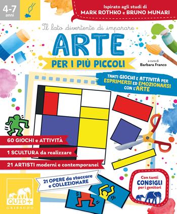 Arte per i più piccoli. Tanti giochi e attività per esprimersi ed emozionarsi con l'arte e le sue espressioni. Ediz. a colori - Barbara Franco - Libro Gribaudo 2022, Quid+ | Libraccio.it