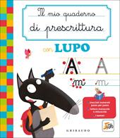 Il mio quaderno di prescrittura con lupo. Amico lupo