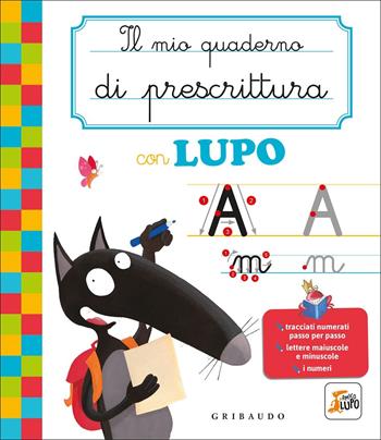 Il mio quaderno di prescrittura con lupo. Amico lupo - Orianne Lallemand - Libro Gribaudo 2022 | Libraccio.it