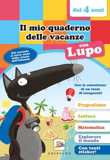 Il mio quaderno delle vacanze con lupo. Amico lupo (dai 4 anni). Con adesivi - Orianne Lallemand - Libro Gribaudo 2022 | Libraccio.it