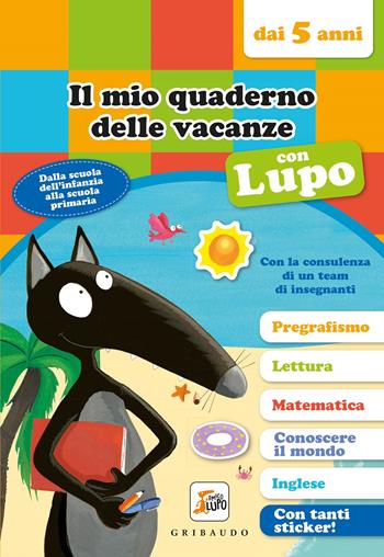 Il mio quaderno delle vacanze con lupo. Amico lupo (dai 5 anni). Con adesivi - Orianne Lallemand - Libro Gribaudo 2022 | Libraccio.it
