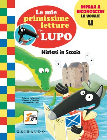 Misteri in Scozia. Le mie primissime letture con lupo. Amico lupo - Orianne Lallemand - Libro Gribaudo 2022 | Libraccio.it