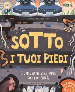DK Sotto i tuoi piedi. L'universo che vive sottoterra. Ediz. a colori  - Libro Gribaudo 2022, Enciclopedia per ragazzi | Libraccio.it