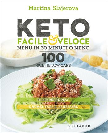 Keto facile & veloce. Menu in 30 minuti o meno. 100 ricette law carb - Martina Slajerova - Libro Gribaudo 2022, Sapori e fantasia | Libraccio.it