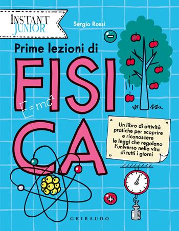 Prime lezioni di fisica - Sergio Rossi - Libro Gribaudo 2023, Instant junior | Libraccio.it