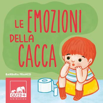 Emozioni della cacca. Ediz. a colori - Barbara Franco - Libro Gribaudo 2022, Quid+ | Libraccio.it