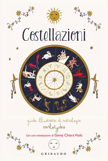 Costellazioni. Guida illustrata di astrologia - Carlotydes - Libro Gribaudo 2022, Passioni | Libraccio.it