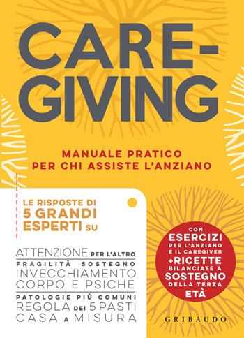 Caregiving. Manuale pratico per chi assiste l'anziano  - Libro Gribaudo 2022, Salute e cibo | Libraccio.it