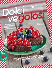 Dolci vegolosi. Piccolo manuale di pasticceria vegana: tutte le basi e tante facili ricette