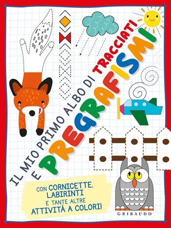 Il mio primo albo di tracciati e pregrafismi. Ediz. a colori  - Libro Gribaudo 2022, Disegna e crea | Libraccio.it