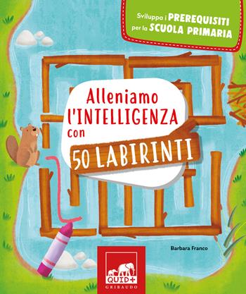 Alleniamo l'intelligenza con 50 labirinti - Barbara Franco - Libro Gribaudo 2022, Quid+ | Libraccio.it