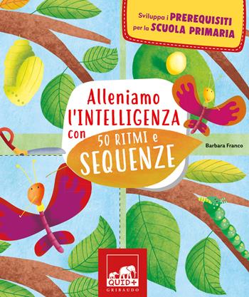 Alleniamo l'intelligenza con 50 ritmi e sequenze - Barbara Franco - Libro Gribaudo 2022, Quid+ | Libraccio.it