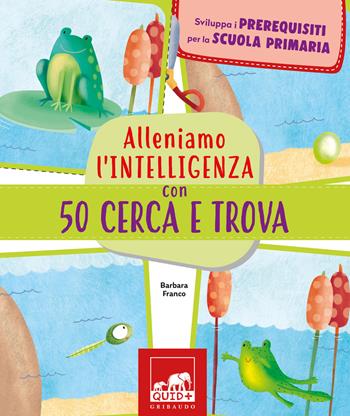 Alleniamo l'intelligenza con 50 cerca e trova - Barbara Franco - Libro Gribaudo 2022, Quid+ | Libraccio.it