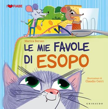 Le mie favole di Esopo - Marica Bersan - Libro Gribaudo 2022, I love fiabe | Libraccio.it