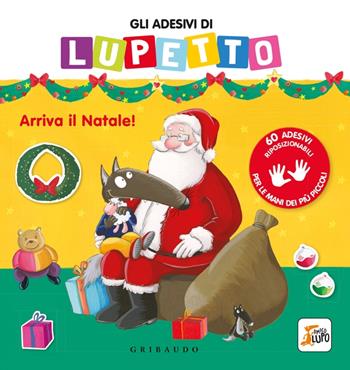 Gli adesivi di Lupetto. Arriva il Natale! Amico lupo. Ediz. a colori - Orianne Lallemand, Éléonore Thuillier - Libro Gribaudo 2022 | Libraccio.it
