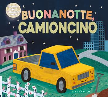 Buonanotte camioncino. Ediz. a colori  - Libro Gribaudo 2022, Osservo e imparo | Libraccio.it