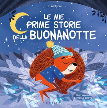 Mie prime storie della buonanotte. Ediz. a colori - Erika Torre - Libro Gribaudo 2022, Le grandi raccolte | Libraccio.it