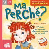 Ma perché? 27 storie per rispondere alle grandi domande dei più piccoli. Ediz. a colori