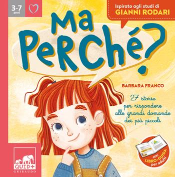 Ma perché? 27 storie per rispondere alle grandi domande dei più piccoli. Ediz. a colori - Barbara Franco - Libro Gribaudo 2022, Quid+ | Libraccio.it