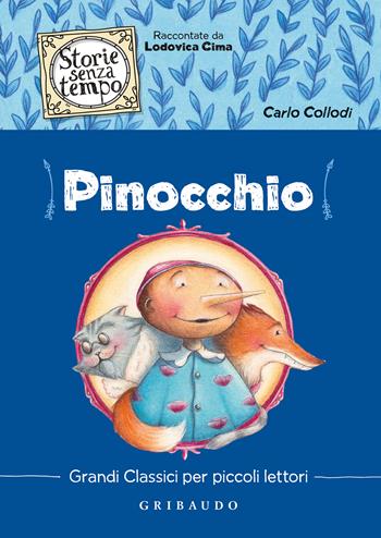 Pinocchio - Carlo Collodi - Libro Gribaudo 2022, Storie senza tempo | Libraccio.it