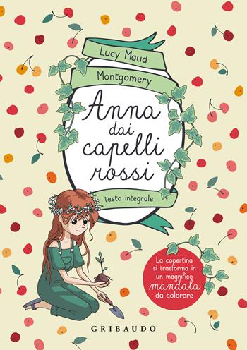 Anna dai capelli rossi. Ediz. integrale - Lucy Maud Montgomery - Libro Gribaudo 2022, Vola la pagina | Libraccio.it