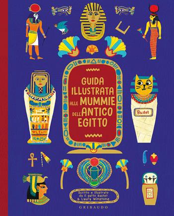 Guida illustrata alle mummie dell'antico Egitto - Laura Winstone - Libro Gribaudo 2022, Albi illustrati | Libraccio.it
