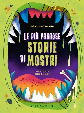 Le più paurose storie di mostri - Valentina Camerini - Libro Gribaudo 2022, Le grandi raccolte | Libraccio.it