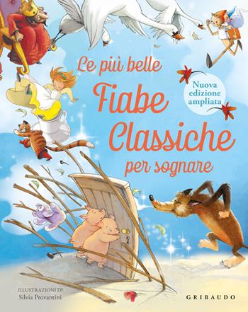Le più belle fiabe classiche per sognare. Nuova ediz. - Silvia Provantini - Libro Gribaudo 2022, Le grandi raccolte | Libraccio.it