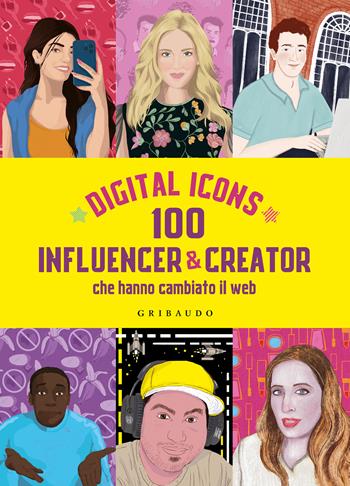 Digital icons. 100 influencer & creator che hanno cambiato il web - Gilda Ciaruffoli - Libro Gribaudo 2022, Le grandi raccolte | Libraccio.it