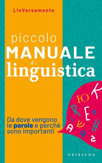 Piccolo manuale di linguistica. Da dove vengono le parole e perché sono importanti - Stella Merlin Defanti - Libro Gribaudo 2022, Straordinariamente | Libraccio.it