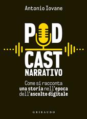 Podcast narrativo. Come si racconta una storia nell'epoca dell'ascolto digitale