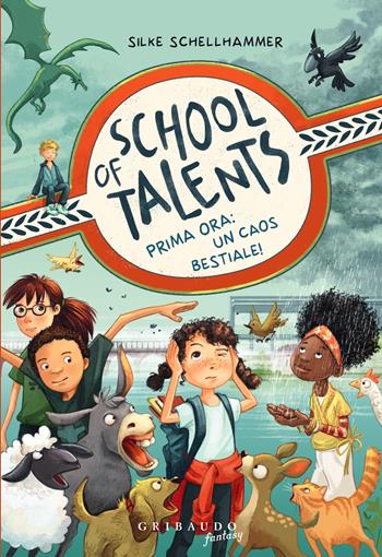 Prima ora: un caos bestiale! School of talents. Vol. 1 - Silke Schellhammer - Libro Gribaudo 2022, Fantasy. Pixie | Libraccio.it