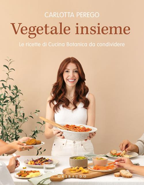 Vegetale insieme. Le ricette di Cucina Botanica da condividere - Carlotta  Perego - Libro Gribaudo 2022, Sapori e