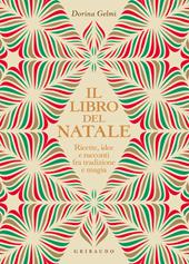 Il libro del Natale. Ricette, idee e racconti fra tradizione e magia