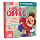 Il grande libro dei capricci. 14 storie per affrontarli con serenità. Ediz. illustrata