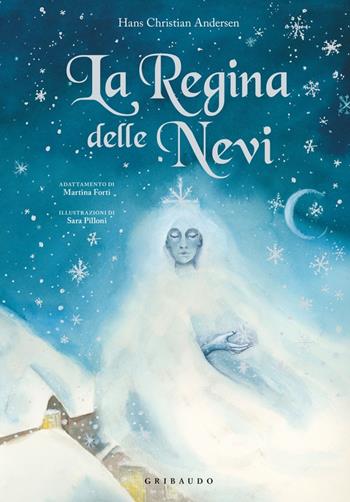 La Regina delle Nevi - Hans Christian Andersen - Libro Gribaudo 2022, Le storie più belle | Libraccio.it