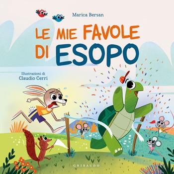 Le mie favole di Esopo. Ediz. a colori - Marica Bersan - Libro Gribaudo 2023, Le grandi raccolte | Libraccio.it