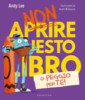 Non aprire questo libro ti prego! Ediz. A colori di Lee Andy -  9788858023204 - Gribaudo