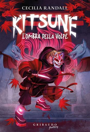 Kitsune. L'ombra della volpe - Cecilia Randall - Libro Gribaudo 2023, Fantasy. Kimera | Libraccio.it