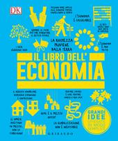 Il libro dell'economia. Grandi idee spiegate in modo semplice