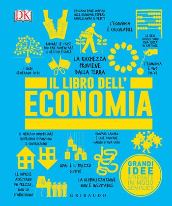 Il libro dell'economia. Grandi idee spiegate in modo semplice  - Libro Gribaudo 2023, Straordinariamente | Libraccio.it