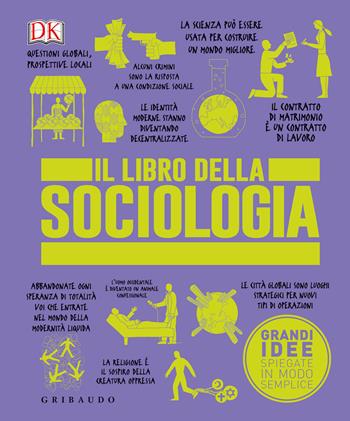 Il libro della sociologia. Grandi idee spiegate in modo semplice  - Libro Gribaudo 2023, Straordinariamente | Libraccio.it