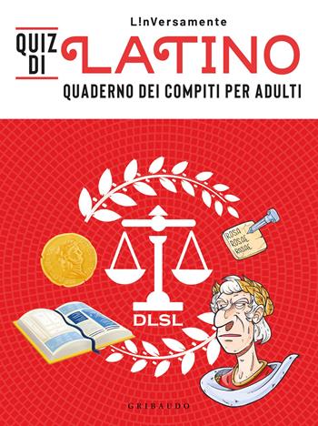 Quiz di latino. Quaderno dei compiti per adulti - L!nVersamente - Libro Gribaudo 2023, Passioni | Libraccio.it