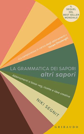 La grammatica dei sapori. Altri sapori. Abbinamenti a base veg, ricette e idee creative - Niki Segnit - Libro Gribaudo 2023, Sapori e fantasia | Libraccio.it